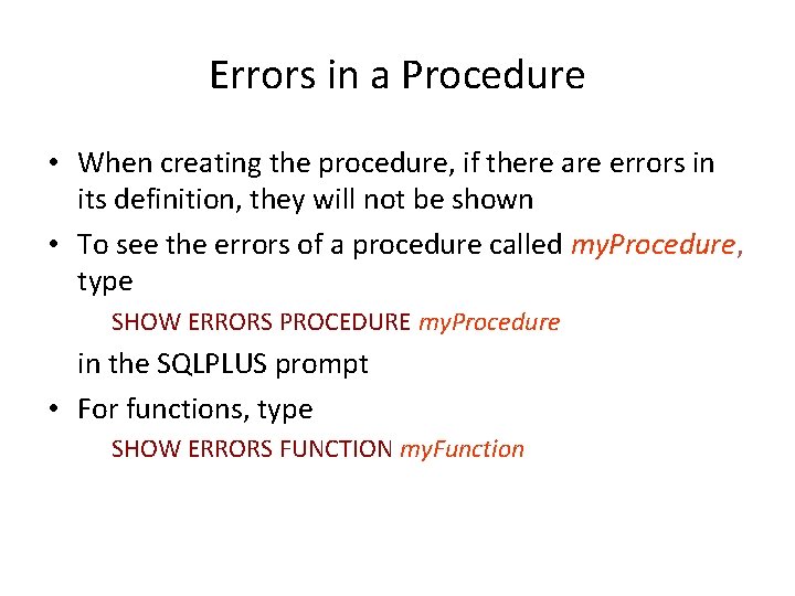 Errors in a Procedure • When creating the procedure, if there are errors in