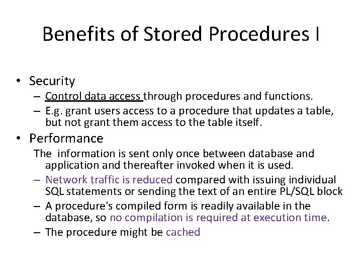 Benefits of Stored Procedures I • Security – Control data access through procedures and