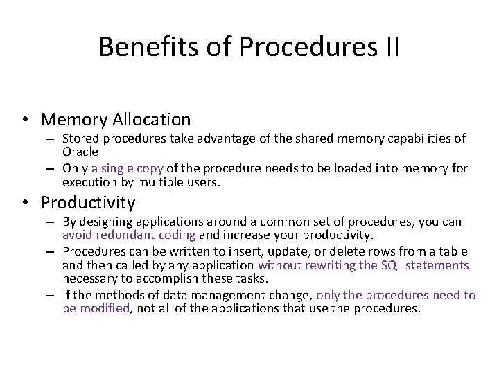 Benefits of Procedures II • Memory Allocation – Stored procedures take advantage of the