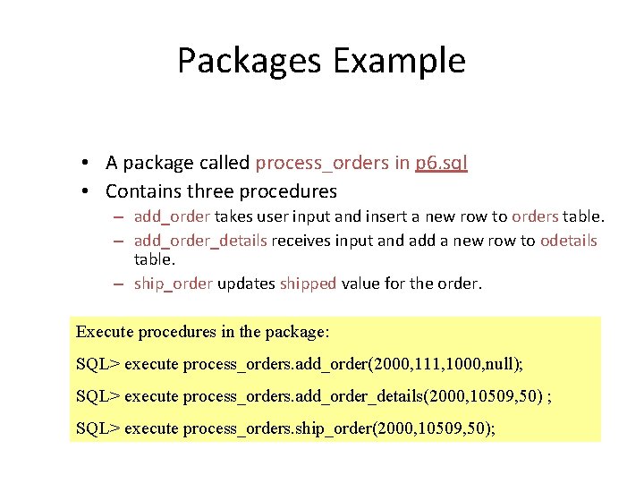 Packages Example • A package called process_orders in p 6. sql • Contains three