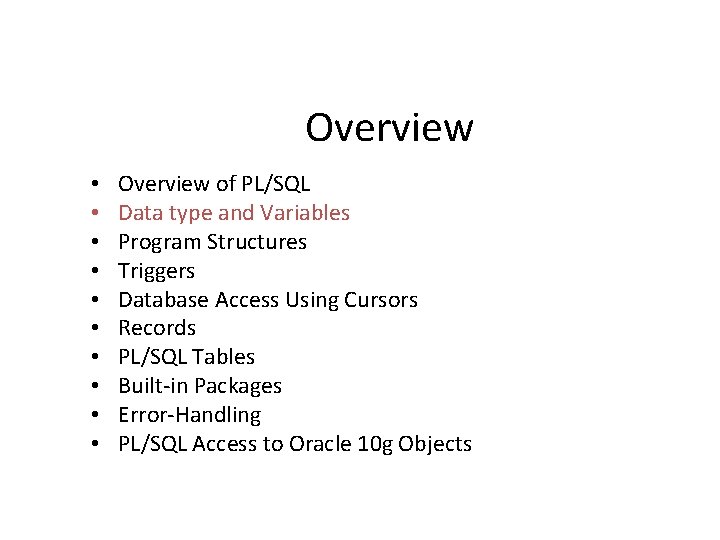 Overview • • • Overview of PL/SQL Data type and Variables Program Structures Triggers