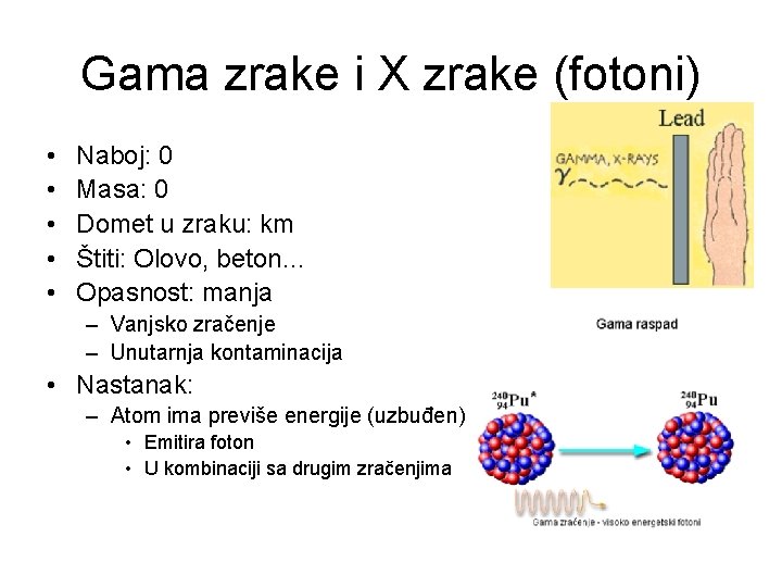 Gama zrake i X zrake (fotoni) • • • Naboj: 0 Masa: 0 Domet