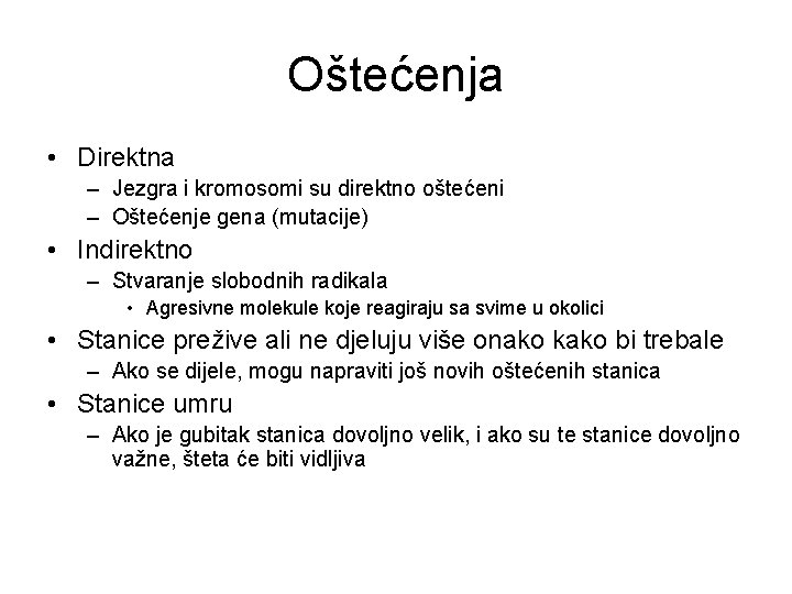 Oštećenja • Direktna – Jezgra i kromosomi su direktno oštećeni – Oštećenje gena (mutacije)