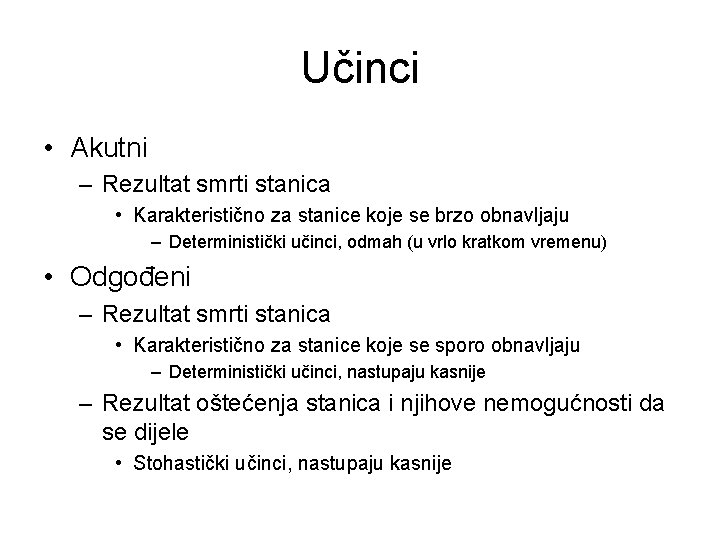 Učinci • Akutni – Rezultat smrti stanica • Karakteristično za stanice koje se brzo