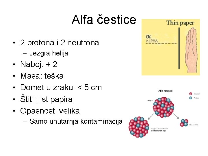 Alfa čestice • 2 protona i 2 neutrona – Jezgra helija • • •