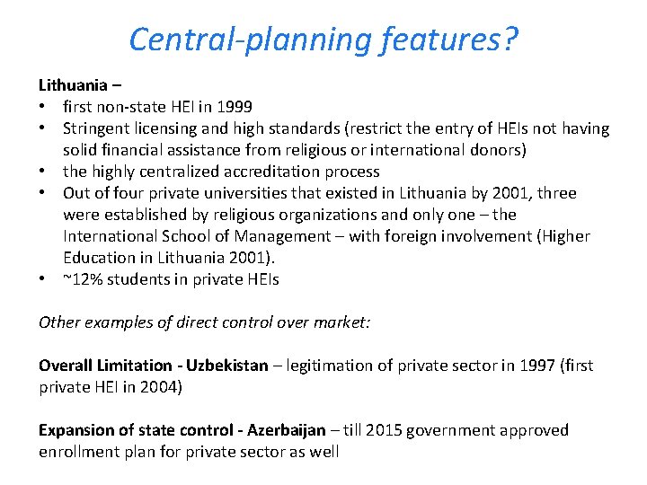 Central-planning features? Lithuania – • first non-state HEI in 1999 • Stringent licensing and