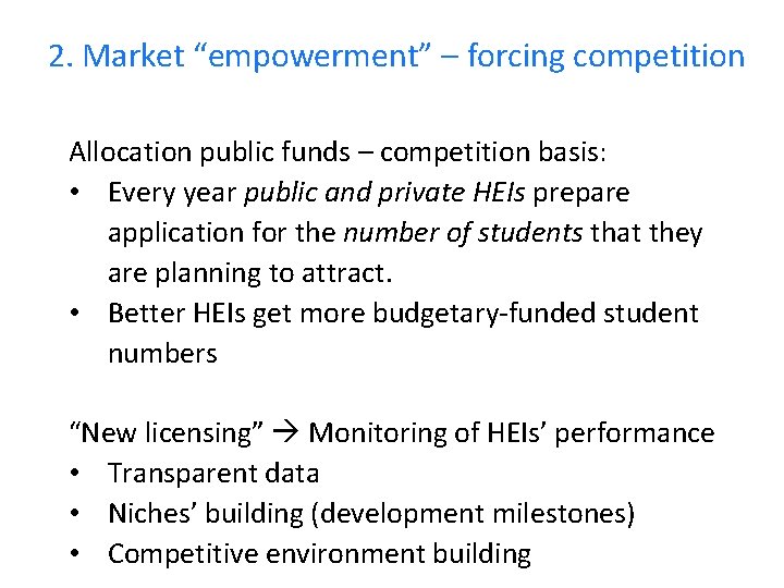 2. Market “empowerment” – forcing competition Allocation public funds – competition basis: • Every