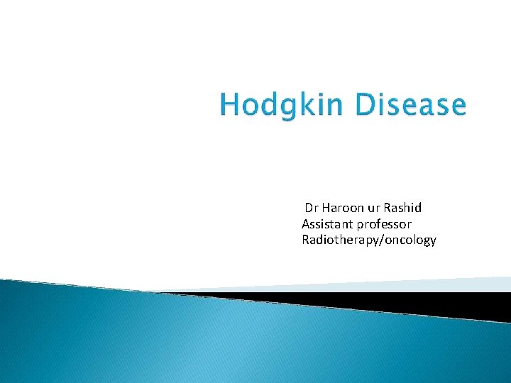 Dr Haroon ur Rashid Assistant professor Radiotherapy/oncology 