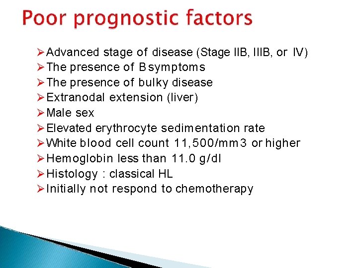  Advanced stage of disease (Stage IIB, IIIB, or IV) The presence of B