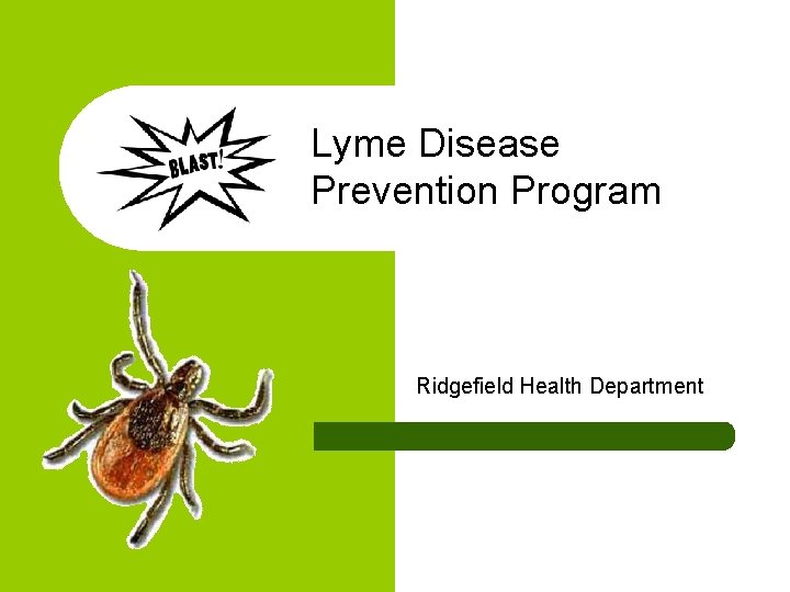 Lyme Disease Prevention Program Ridgefield Health Department Lyme Disease Prevention Program Ridgefield Health Department