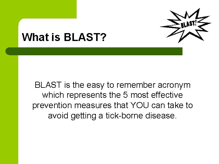 What is BLAST? BLAST is the easy to remember acronym which represents the 5 What is BLAST? BLAST is the easy to remember acronym which represents the 5