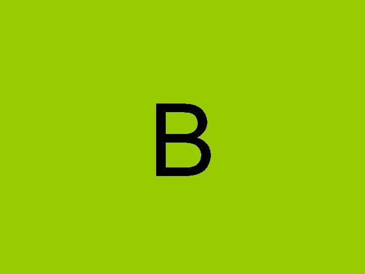 B B