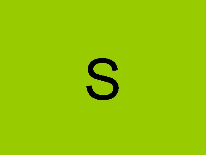 S S
