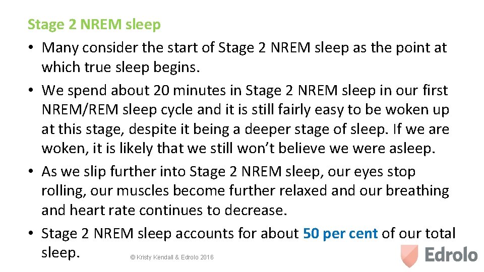 Stage 2 NREM sleep • Many consider the start of Stage 2 NREM sleep