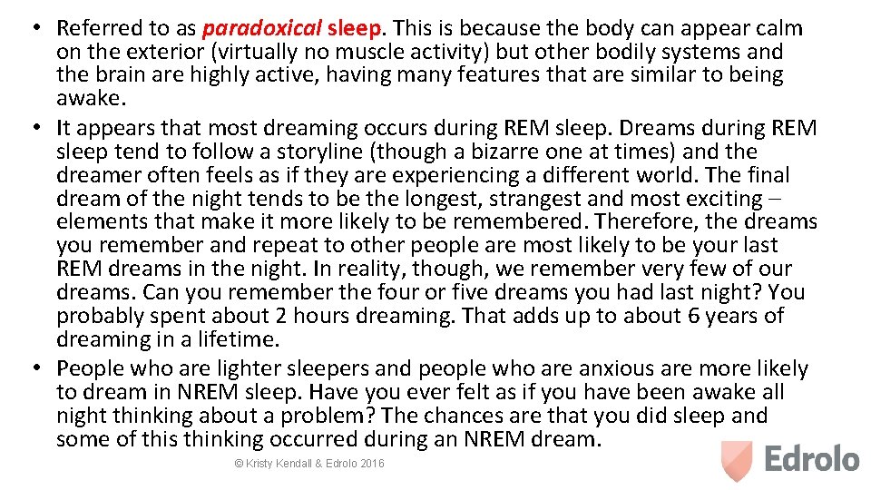  • Referred to as paradoxical sleep. This is because the body can appear