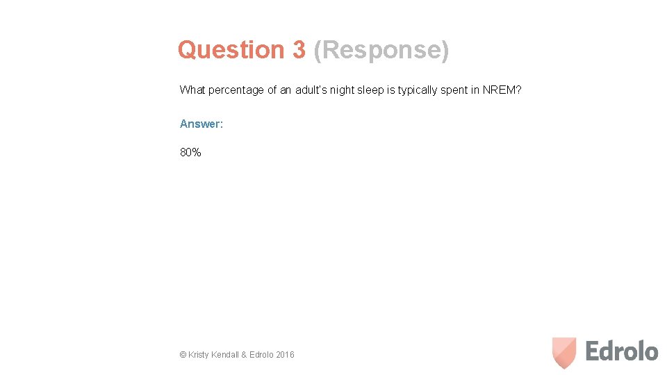 Question 3 (Response) What percentage of an adult’s night sleep is typically spent in