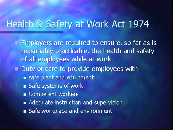 Health & Safety at Work Act 1974 Employers are required to ensure, so far