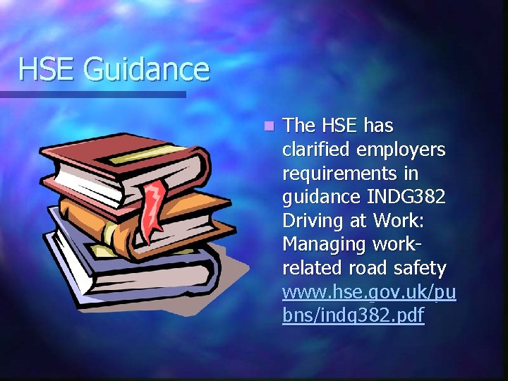 HSE Guidance n The HSE has clarified employers requirements in guidance INDG 382 Driving