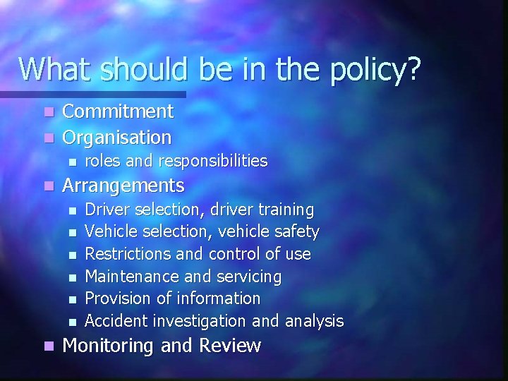 What should be in the policy? Commitment n Organisation n Arrangements n n n