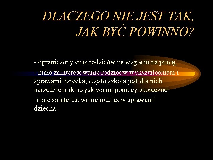 DLACZEGO NIE JEST TAK, JAK BYĆ POWINNO? - ograniczony czas rodziców ze względu na