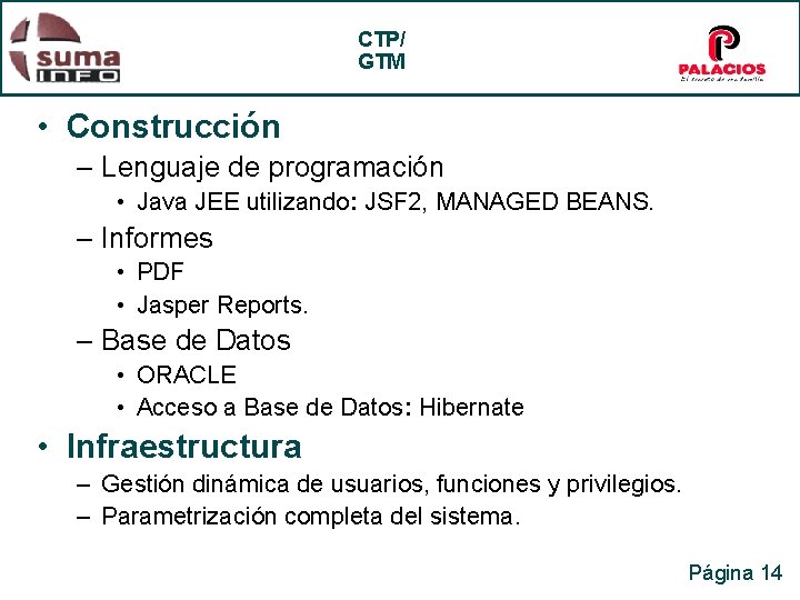 CTP/ GTM • Construcción – Lenguaje de programación • Java JEE utilizando: JSF 2,