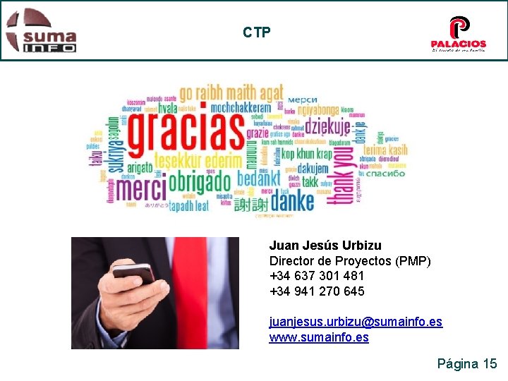 CTP Juan Jesús Urbizu Director de Proyectos (PMP) +34 637 301 481 +34 941