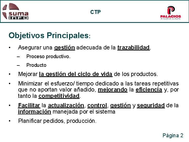 CTP Objetivos Principales: • Asegurar una gestión adecuada de la trazabilidad. – Proceso productivo.