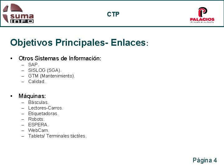 CTP Objetivos Principales- Enlaces: • Otros Sistemas de Información: – – • SAP. SISLOG