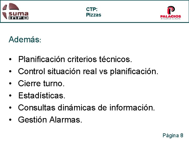CTP: Pizzas Además: • • • Planificación criterios técnicos. Control situación real vs planificación.