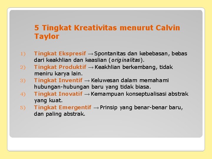 5 Tingkat Kreativitas menurut Calvin Taylor 1) 2) 3) 4) 5) Tingkat Ekspresif →