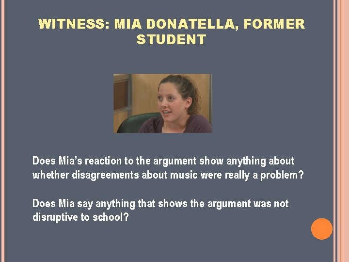 WITNESS: MIA DONATELLA, FORMER STUDENT Does Mia’s reaction to the argument show anything about