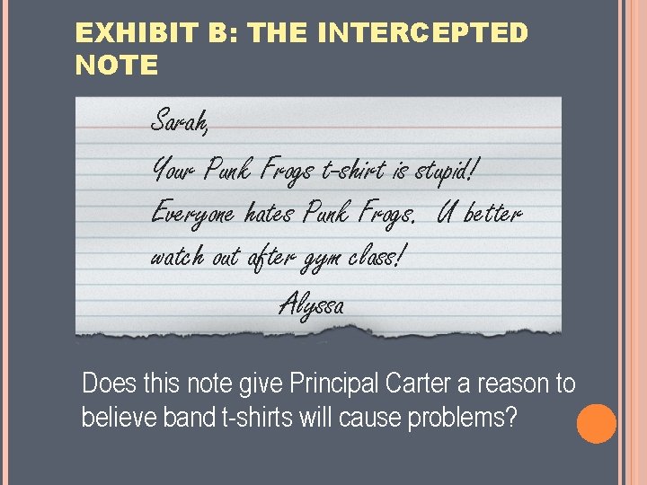 EXHIBIT B: THE INTERCEPTED NOTE Sarah, Your Punk Frogs t-shirt is stupid! Everyone hates