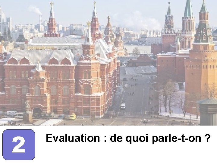 2 Evaluation : de quoi parle-t-on ? 