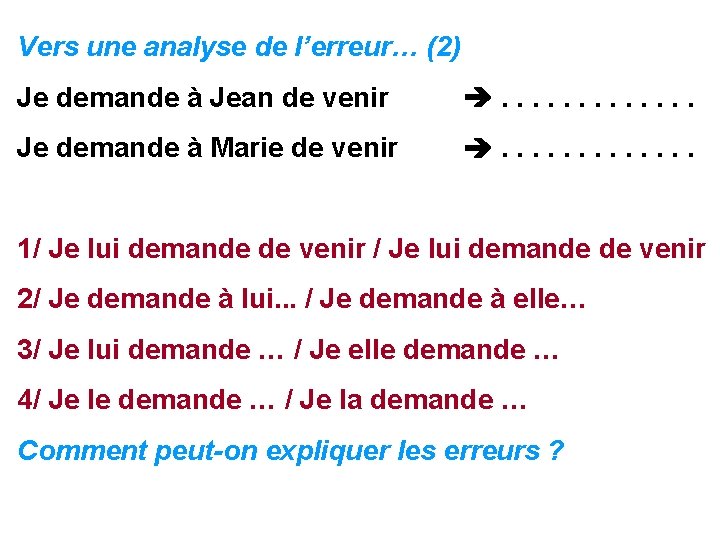 Vers une analyse de l’erreur… (2) Je demande à Jean de venir . .