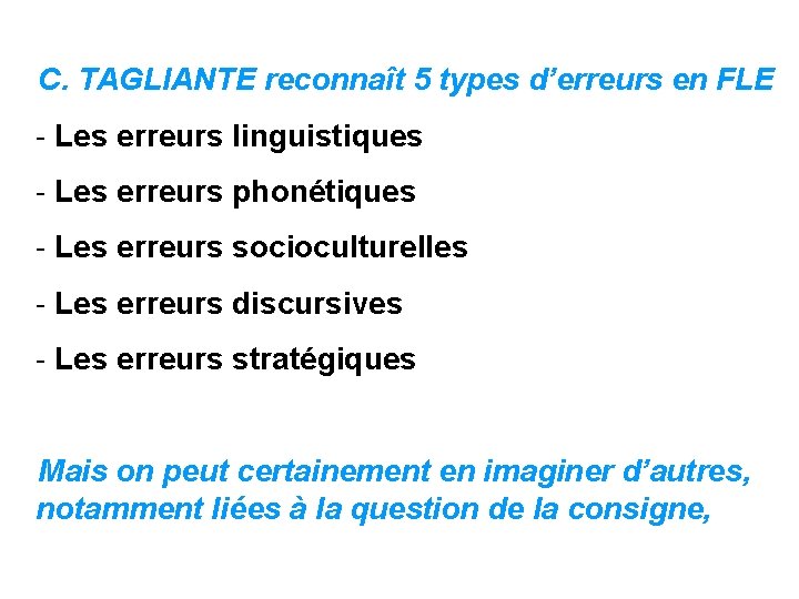 C. TAGLIANTE reconnaît 5 types d’erreurs en FLE - Les erreurs linguistiques - Les