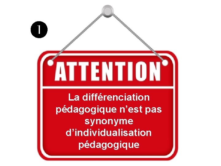  La différenciation pédagogique n’est pas synonyme d’individualisation pédagogique 