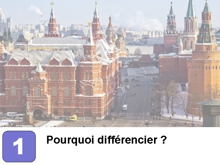 1 Pourquoi différencier ? 