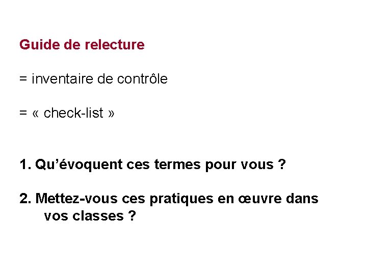 Guide de relecture = inventaire de contrôle = « check-list » 1. Qu’évoquent ces