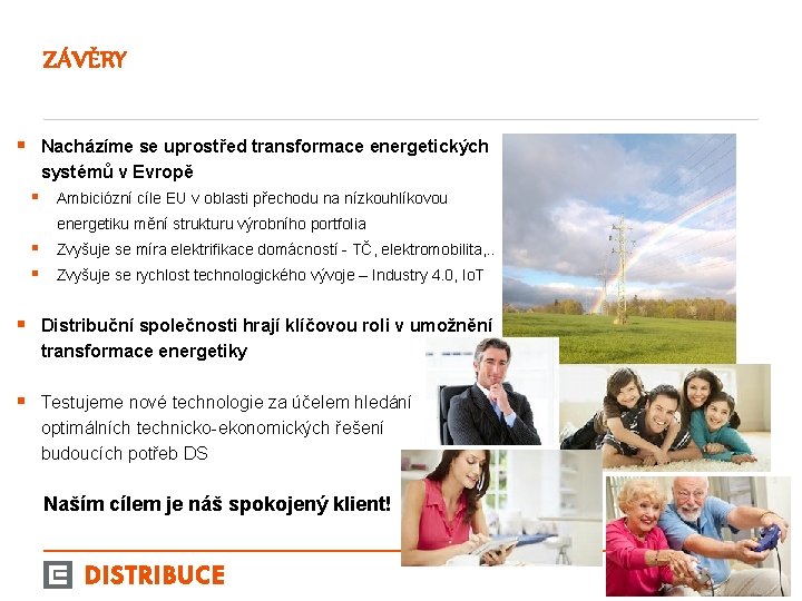 ZÁVĚRY § Nacházíme se uprostřed transformace energetických systémů v Evropě § Ambiciózní cíle EU