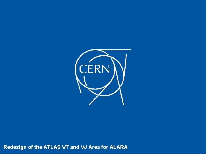 Redesign of the ATLAS VT and VJ Area for ALARA Redesign of the ATLAS VT and VJ Area for ALARA