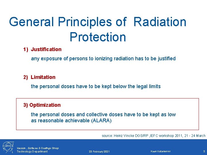 General Principles of Radiation Protection 1) Justification any exposure of persons to ionizing radiation General Principles of Radiation Protection 1) Justification any exposure of persons to ionizing radiation