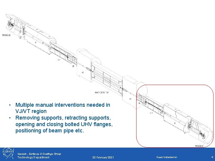 • Multiple manual interventions needed in VJ/VT region • Removing supports, retracting supports, • Multiple manual interventions needed in VJ/VT region • Removing supports, retracting supports,
