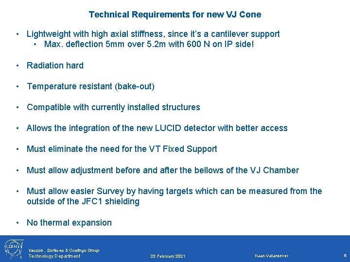 Technical Requirements for new VJ Cone • Lightweight with high axial stiffness, since it’s Technical Requirements for new VJ Cone • Lightweight with high axial stiffness, since it’s