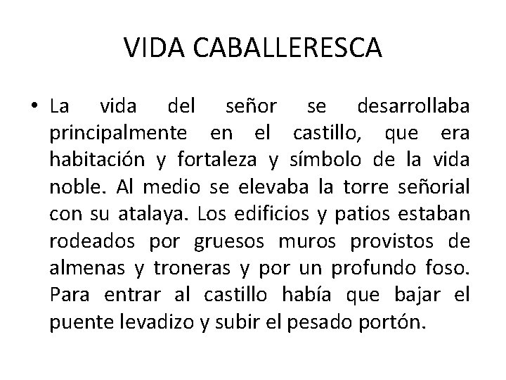VIDA CABALLERESCA • La vida del señor se desarrollaba principalmente en el castillo, que VIDA CABALLERESCA • La vida del señor se desarrollaba principalmente en el castillo, que