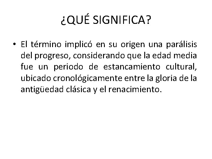 ¿QUÉ SIGNIFICA? • El término implicó en su origen una parálisis del progreso, considerando ¿QUÉ SIGNIFICA? • El término implicó en su origen una parálisis del progreso, considerando