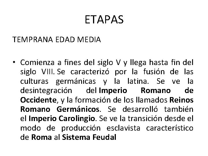 ETAPAS TEMPRANA EDAD MEDIA • Comienza a fines del siglo V y llega hasta ETAPAS TEMPRANA EDAD MEDIA • Comienza a fines del siglo V y llega hasta