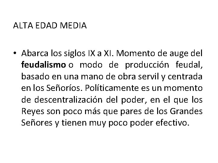 ALTA EDAD MEDIA • Abarca los siglos IX a XI. Momento de auge del ALTA EDAD MEDIA • Abarca los siglos IX a XI. Momento de auge del