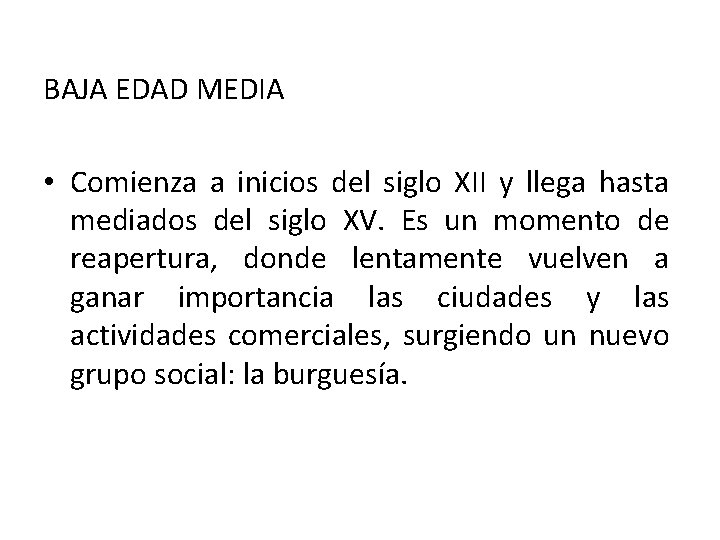 BAJA EDAD MEDIA • Comienza a inicios del siglo XII y llega hasta mediados BAJA EDAD MEDIA • Comienza a inicios del siglo XII y llega hasta mediados