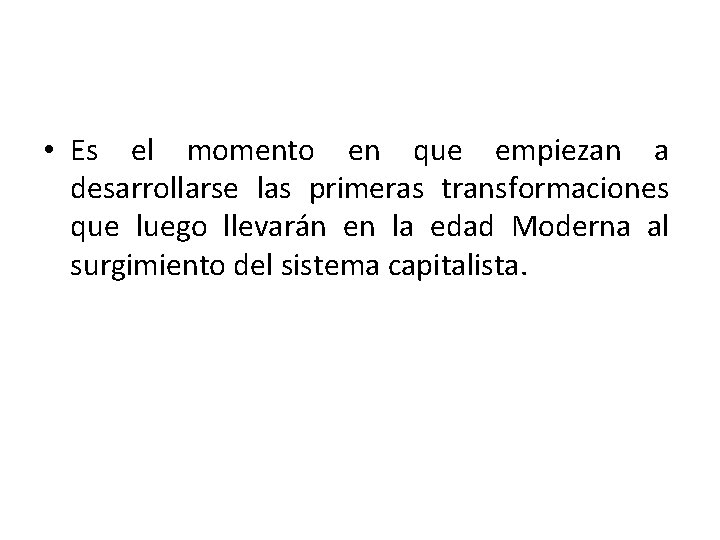 • Es el momento en que empiezan a desarrollarse las primeras transformaciones que • Es el momento en que empiezan a desarrollarse las primeras transformaciones que