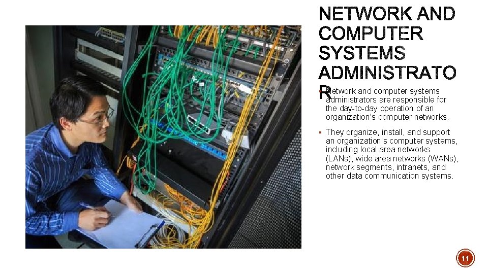 § Network and computer systems administrators are responsible for the day-to-day operation of an